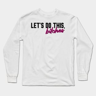 The Cher Show - Let's do this, bitches Long Sleeve T-Shirt